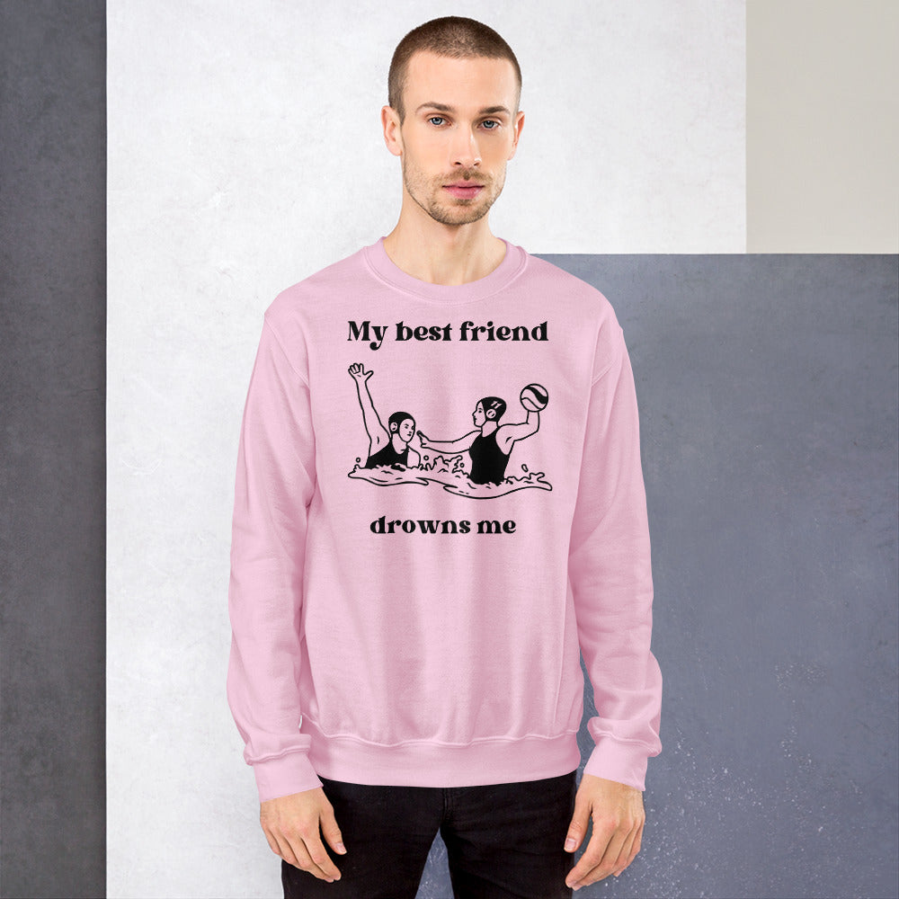My Best Friend Drowns Me - Unisex Crew Neck Sweatshirt - Gildan 18000