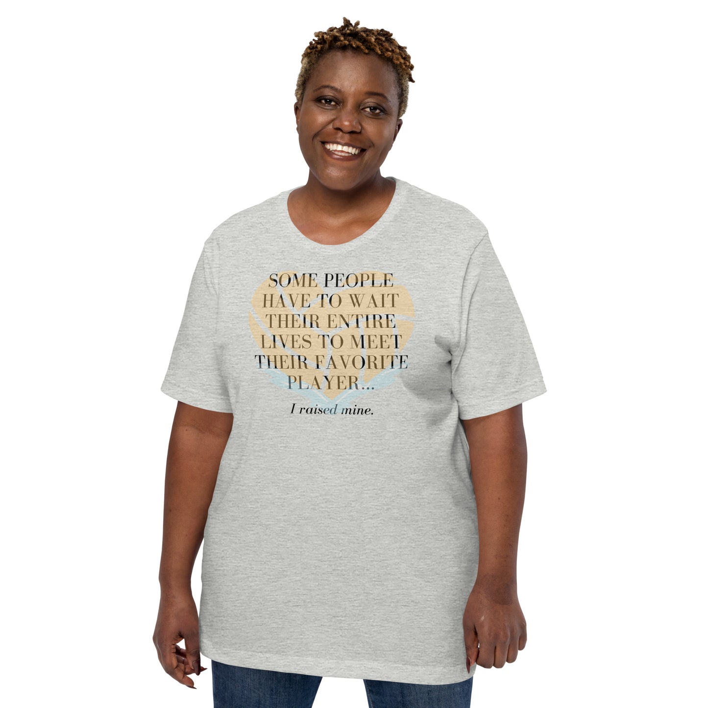 I Raised My Favorite Player with big heart - Unisex Soft T-shirt - Bella Canvas 3001