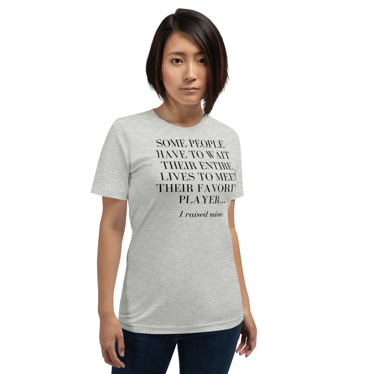 I Raised My Favorite Player - Unisex Soft T-shirt - Bella Canvas 3001