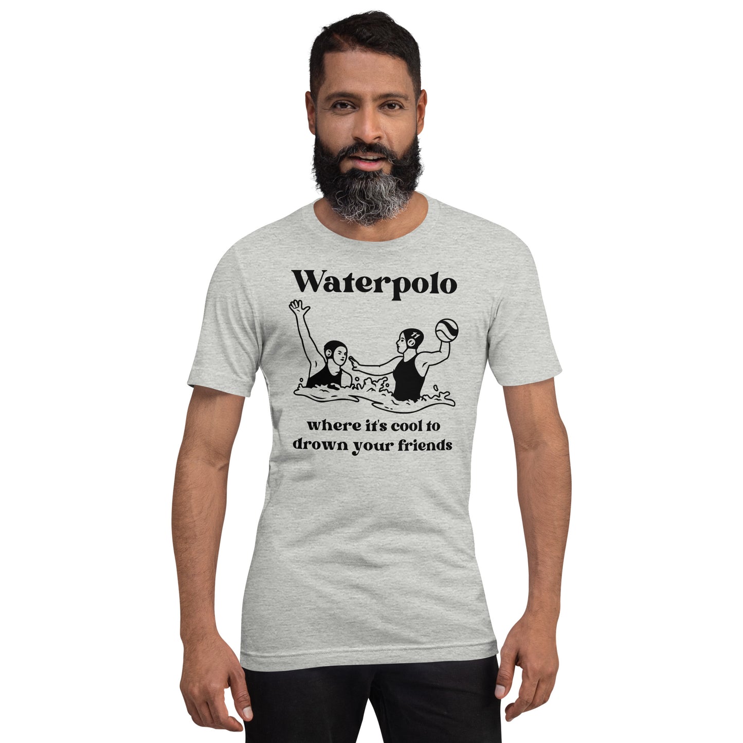 Waterpolo, where it's cool to drown your friends - Unisex Soft T-shirt - Bella Canvas 3001
