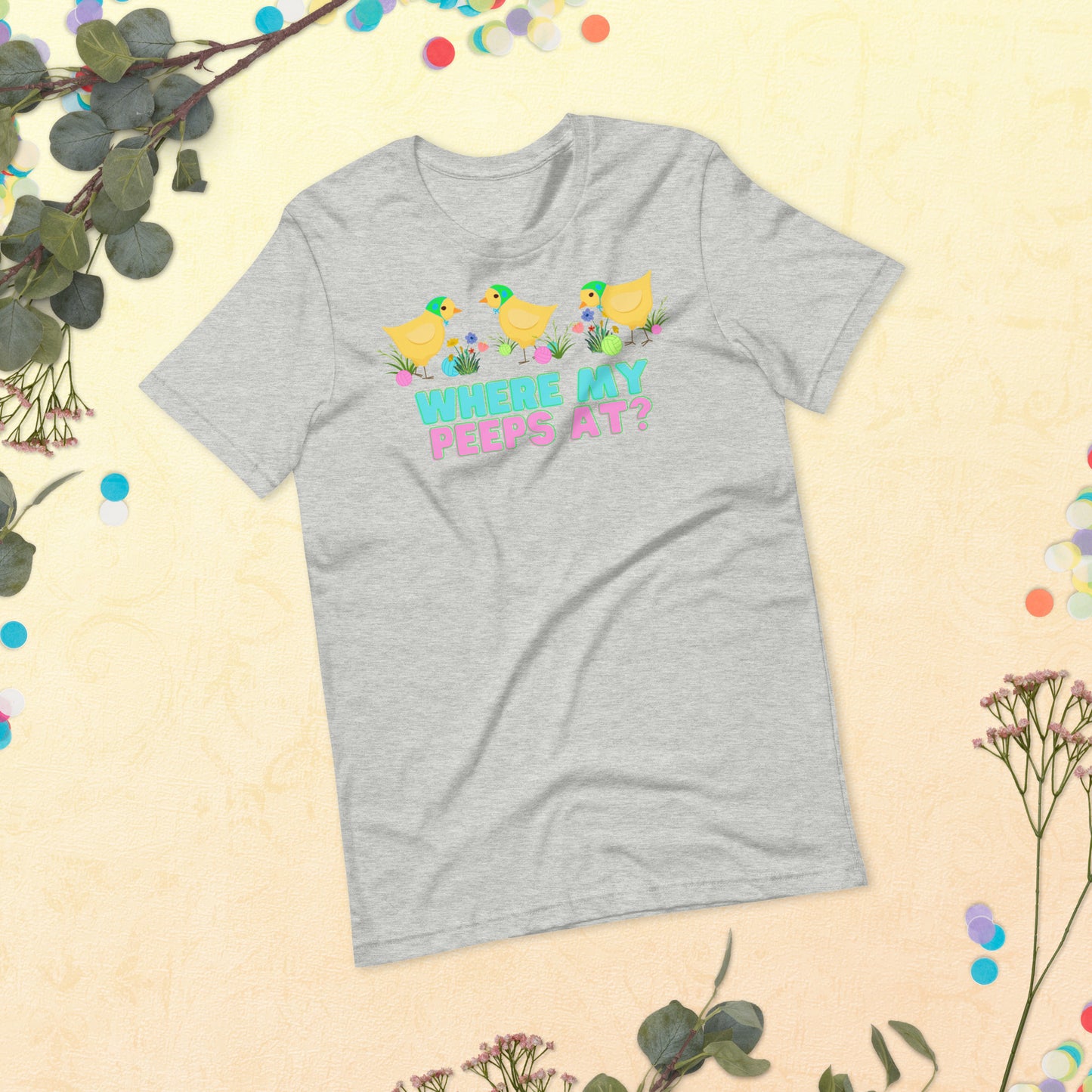 Where my peeps at? Unisex t-shirt Bella Canvas 3001