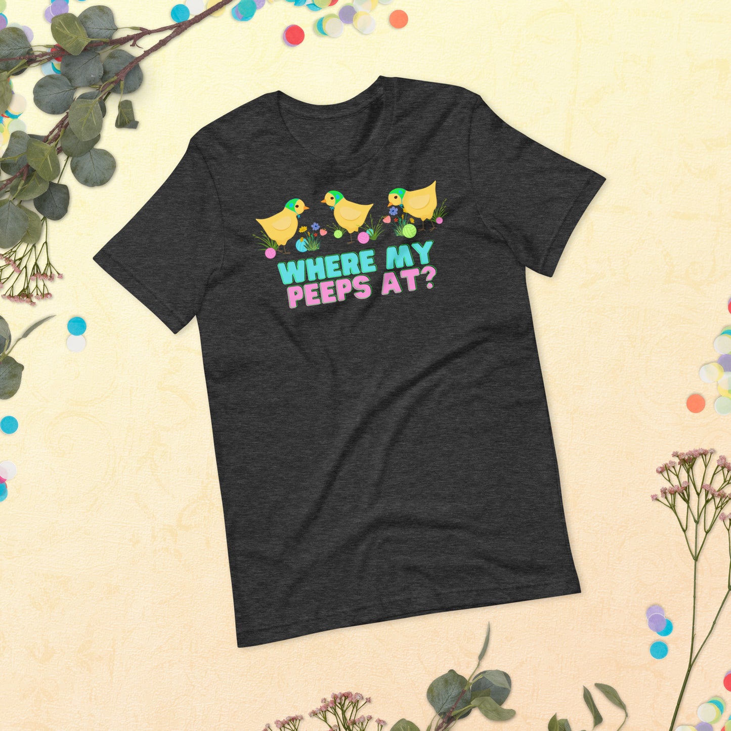 Where my peeps at? Unisex t-shirt Bella Canvas 3001