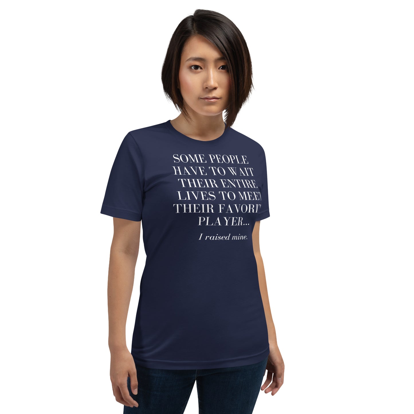 I Raised My Favorite Player - Unisex Soft T-shirt - Bella Canvas 3001