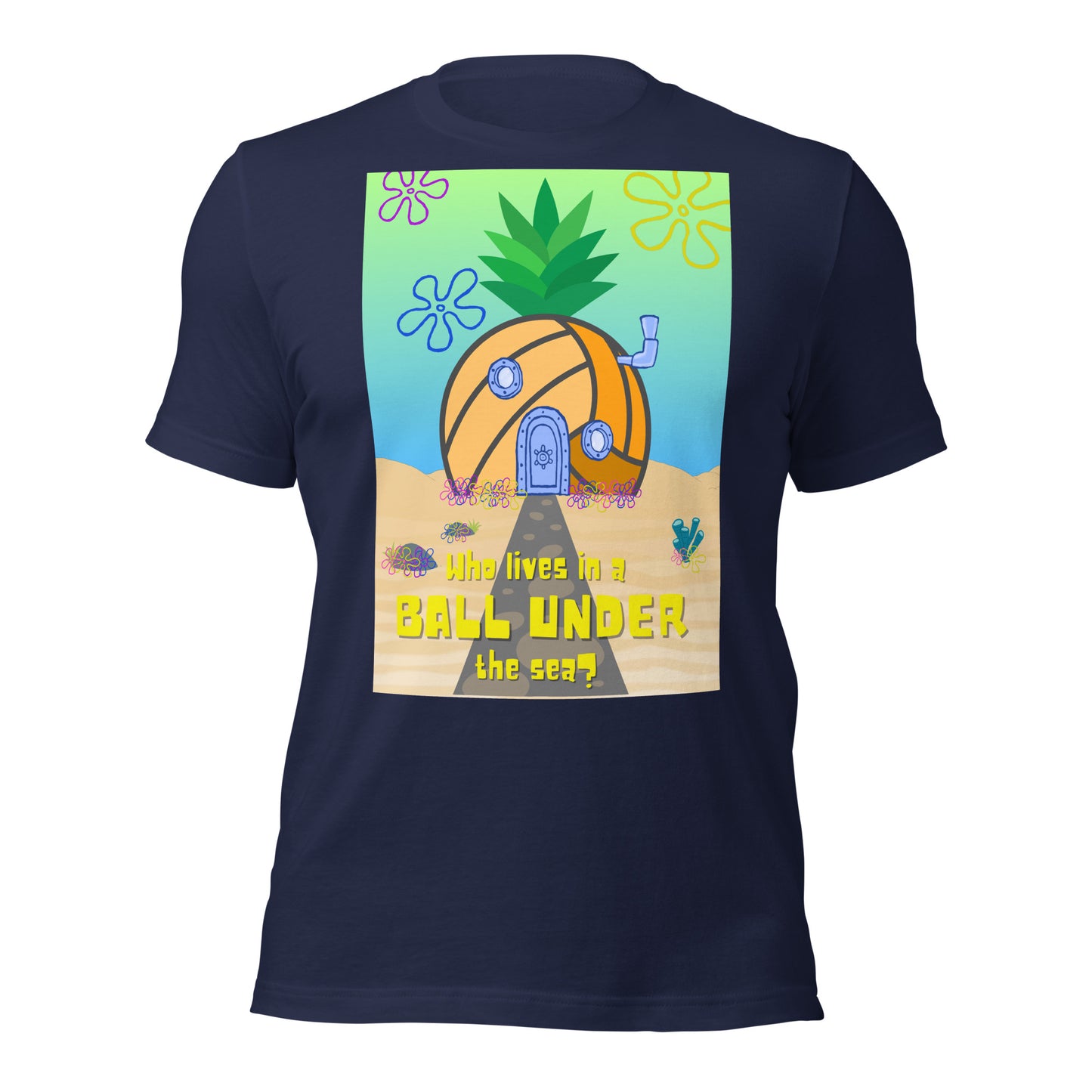 Who lives in a BALL UNDER the sea? Unisex t-shirt Bella Canvas 3001
