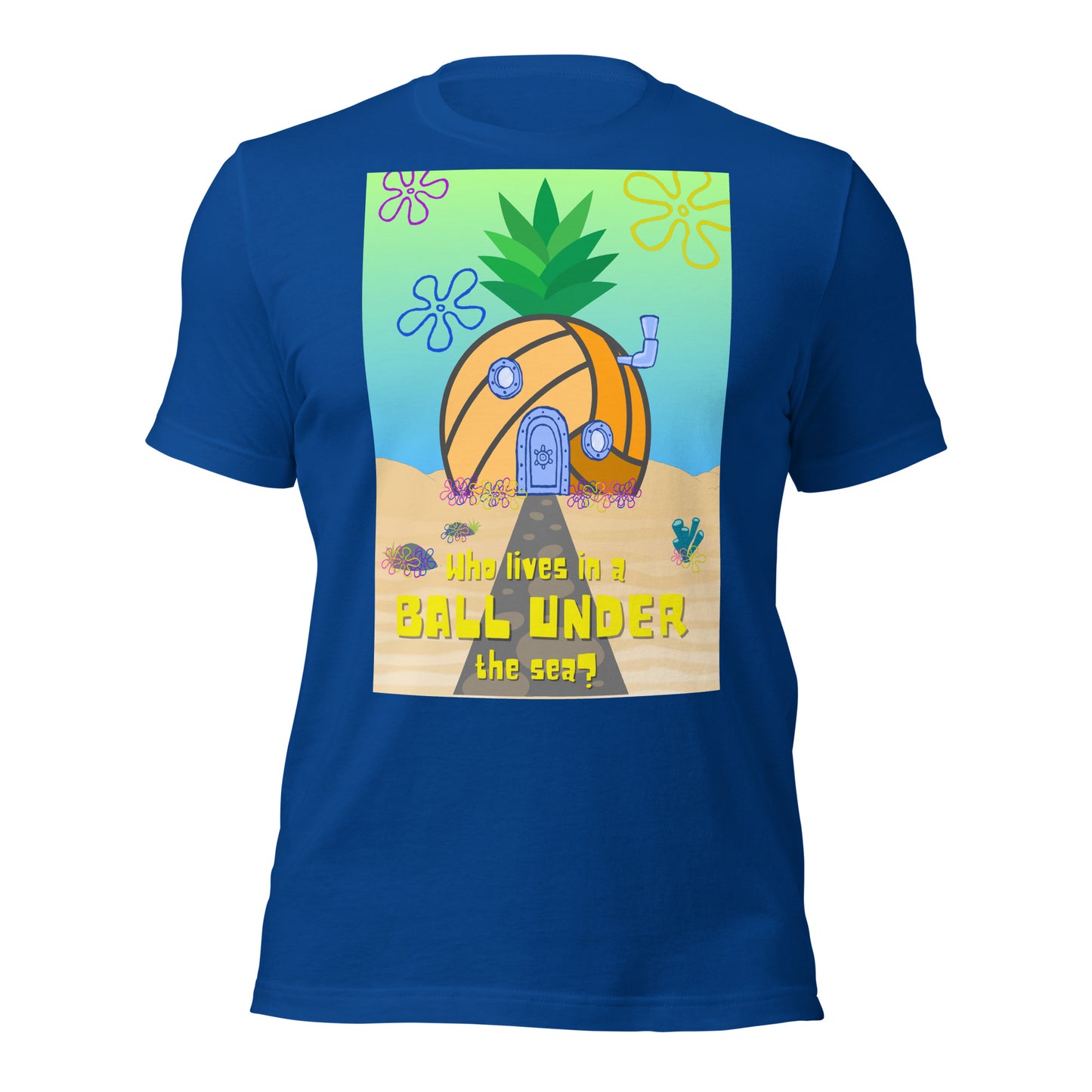 Who lives in a BALL UNDER the sea? Unisex t-shirt Bella Canvas 3001