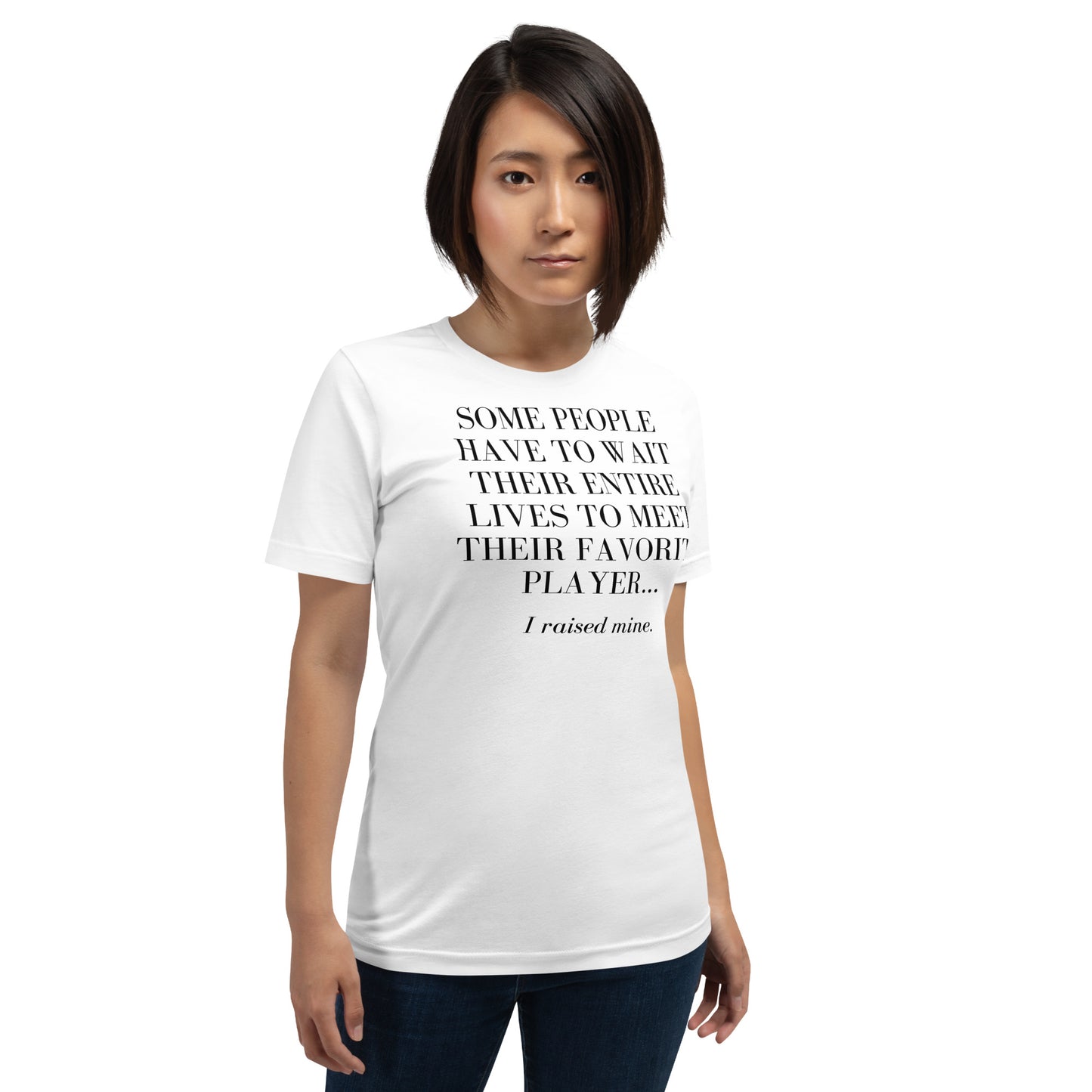 I Raised My Favorite Player - Unisex Soft T-shirt - Bella Canvas 3001