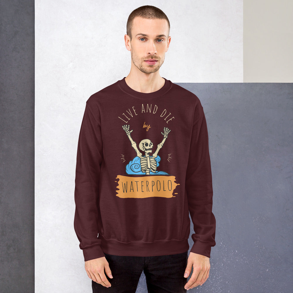 Live and Die Water Polo Skeleton - Unisex Crew Neck Sweatshirt - Gildan 18000