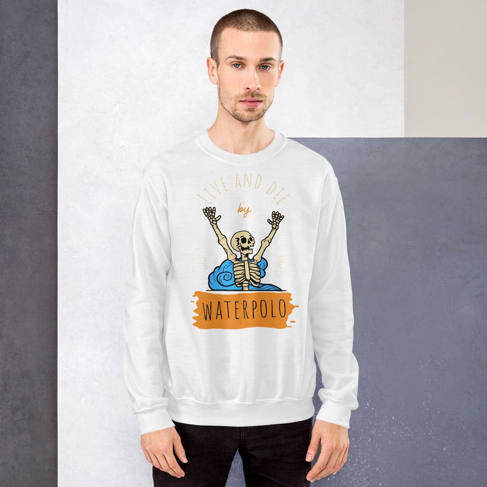 Live and Die Water Polo Skeleton - Unisex Crew Neck Sweatshirt - Gildan 18000