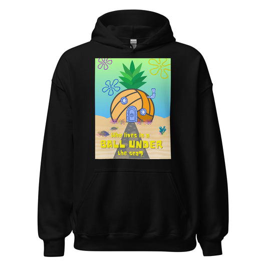 Who lives in a BALL UNDER the sea? Unisex Hoodie