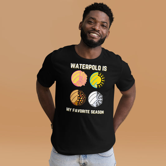Waterpolo is my Favorite Season - Larger Seasons - Unisex Soft T-shirt - Bella Canvas 3001
