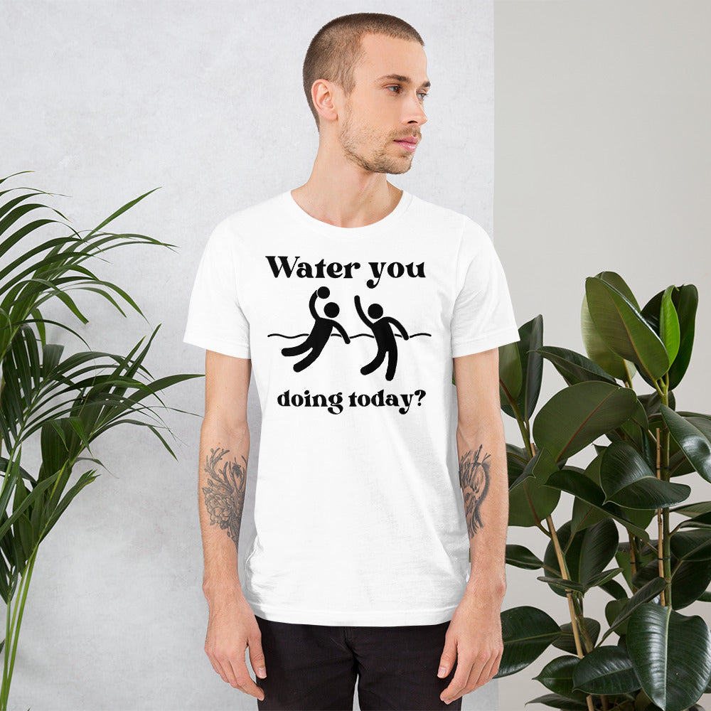 Water you doing today? - Unisex Soft T-shirt - Bella Canvas 3001